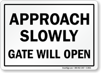 Approach Slowly Gate Will Open - Door Sign