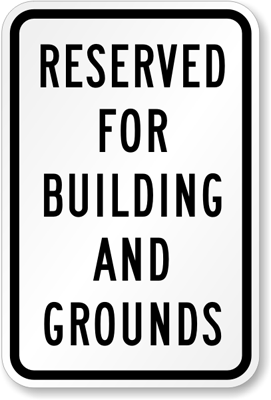 Reserved For Building & Grounds Sign 18 in. x 12 in., SKU: K-4422
