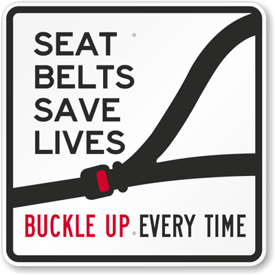 Seat Belts Save Lives - Buckle Up Sign